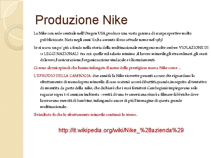 Produzione Nike La Nike con sede centrale nell’Oregon USA, produce una vasta gamma di