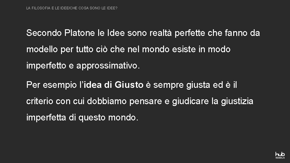 LA FILOSOFIA E LE IDEE/CHE COSA SONO LE IDEE? Secondo Platone le Idee sono