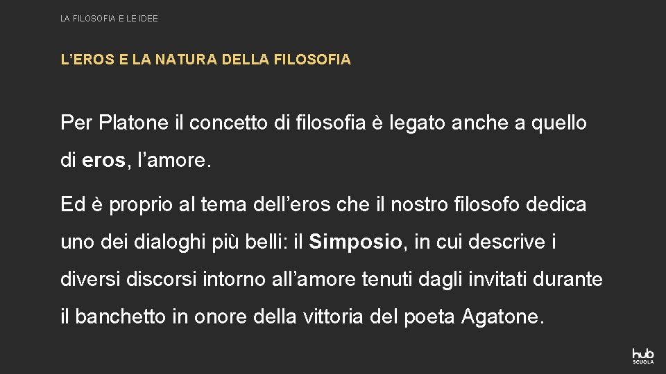 LA FILOSOFIA E LE IDEE L’EROS E LA NATURA DELLA FILOSOFIA Per Platone il