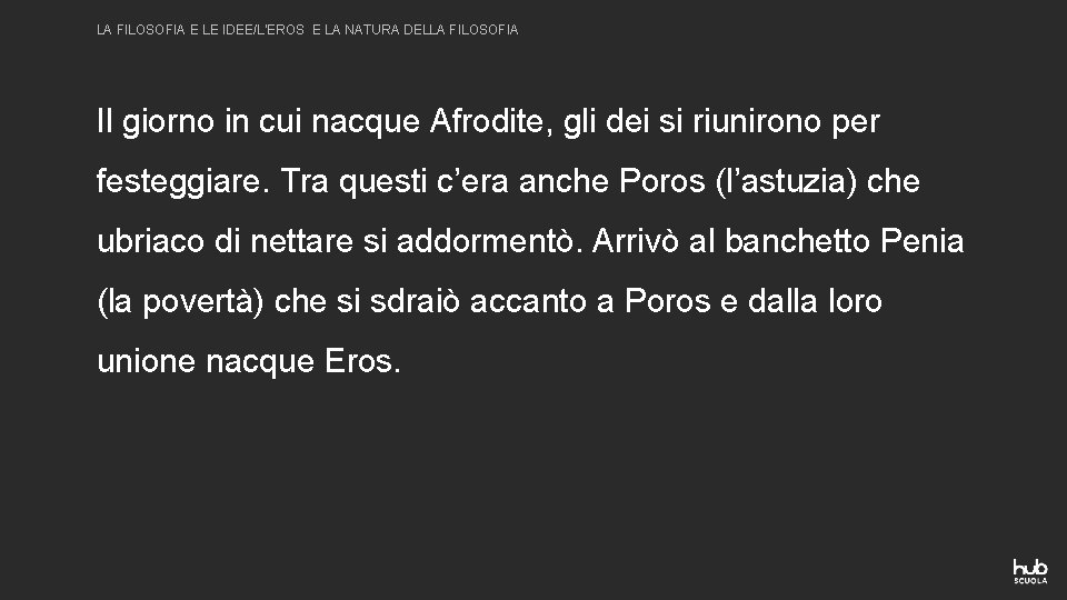 LA FILOSOFIA E LE IDEE/L’EROS E LA NATURA DELLA FILOSOFIA Il giorno in cui