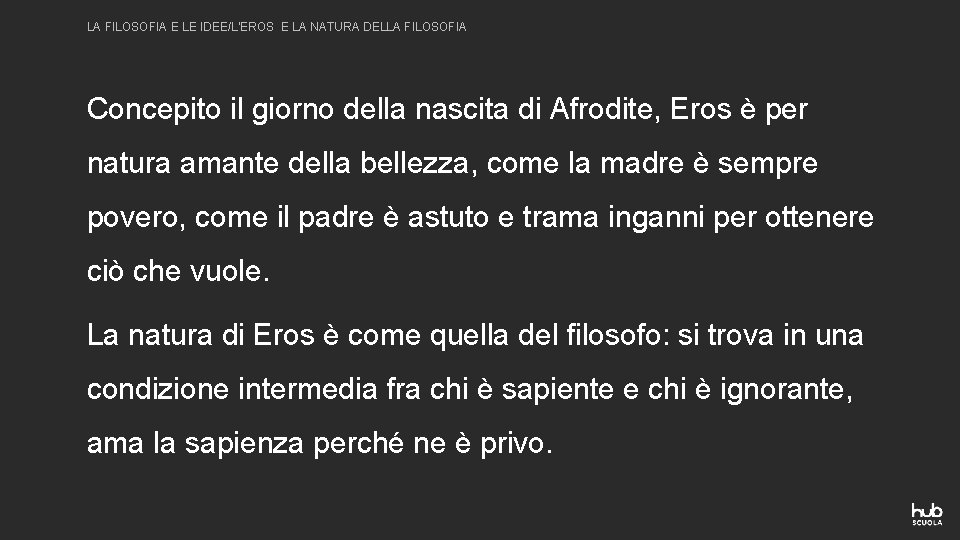 LA FILOSOFIA E LE IDEE/L’EROS E LA NATURA DELLA FILOSOFIA Concepito il giorno della