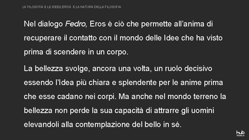 LA FILOSOFIA E LE IDEE/L’EROS E LA NATURA DELLA FILOSOFIA Nel dialogo Fedro, Eros