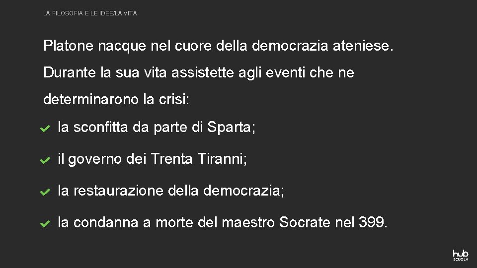 LA FILOSOFIA E LE IDEE/LA VITA Platone nacque nel cuore della democrazia ateniese. Durante