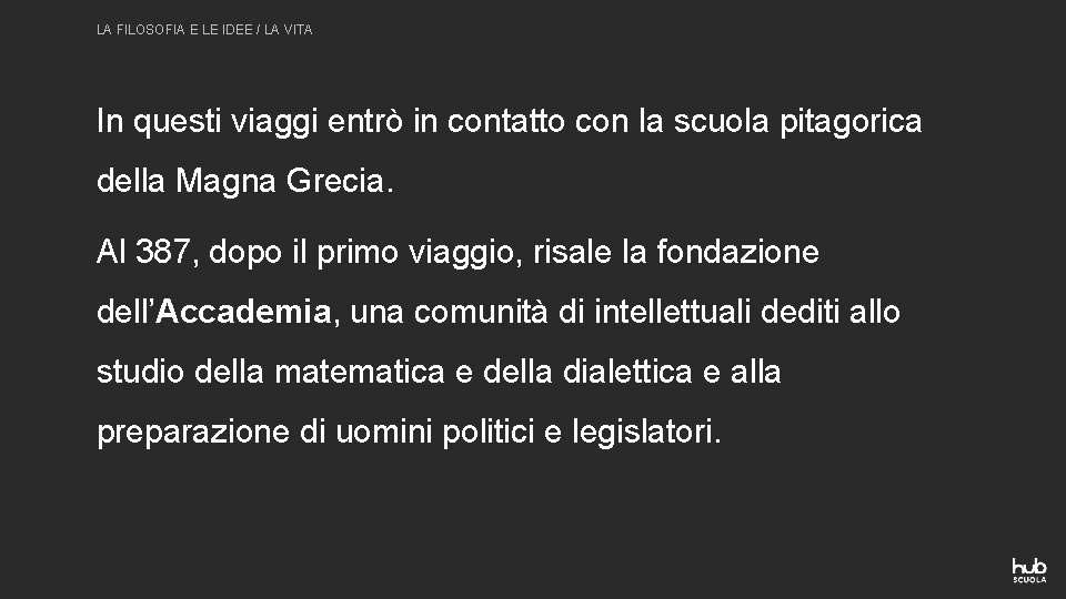 LA FILOSOFIA E LE IDEE / LA VITA In questi viaggi entrò in contatto