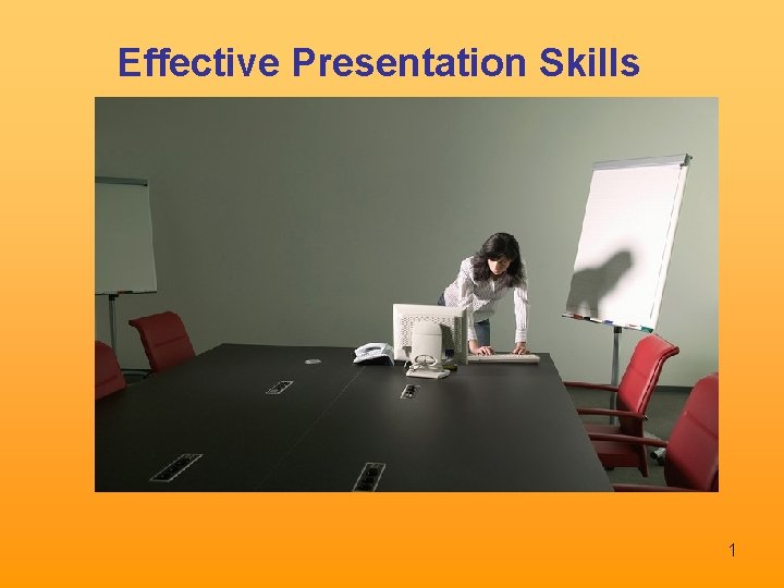 Effective Presentation Skills 1 