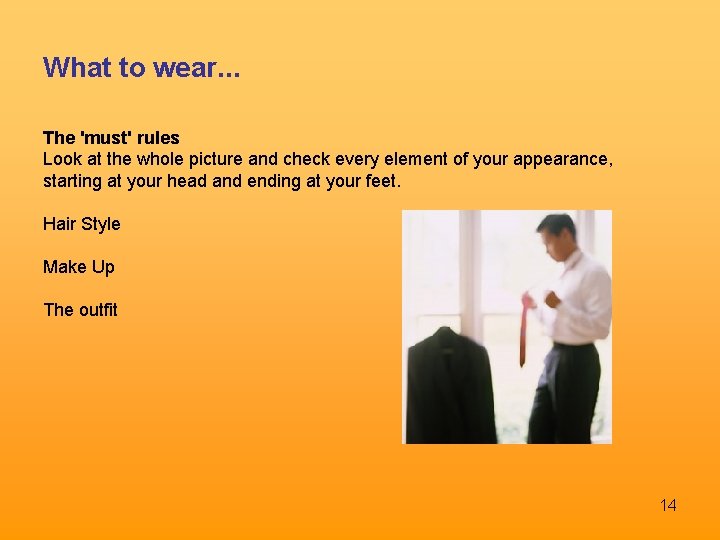 What to wear. . . The 'must' rules Look at the whole picture and What to wear. . . The 'must' rules Look at the whole picture and