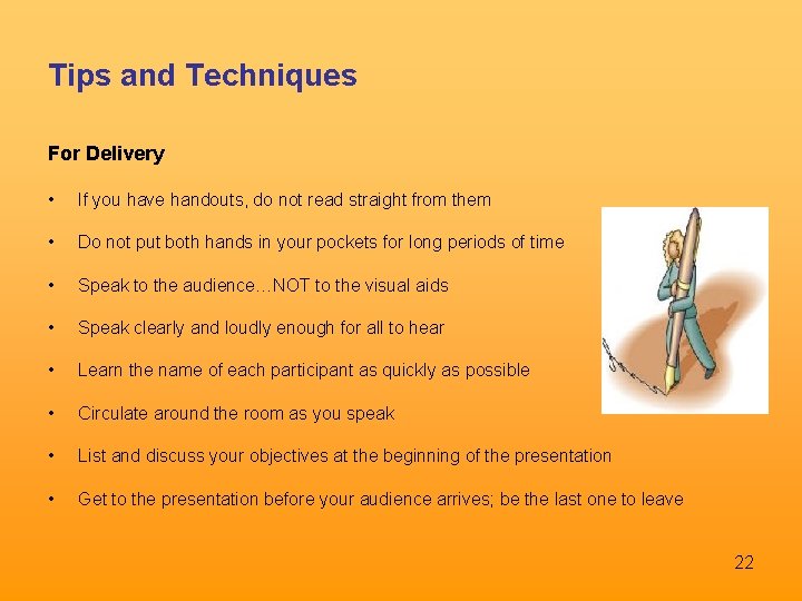 Tips and Techniques For Delivery • If you have handouts, do not read straight Tips and Techniques For Delivery • If you have handouts, do not read straight