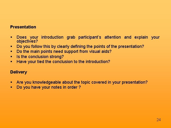 Presentation Does your introduction grab participant’s attention and explain your objectives? Do you follow Presentation Does your introduction grab participant’s attention and explain your objectives? Do you follow