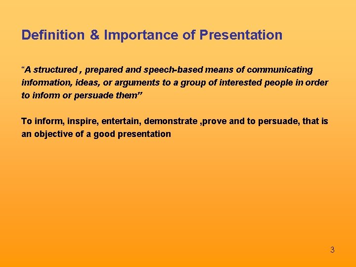 Definition & Importance of Presentation “A structured , prepared and speech-based means of communicating