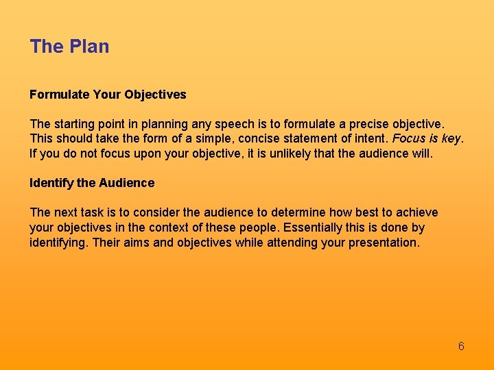 The Plan Formulate Your Objectives The starting point in planning any speech is to