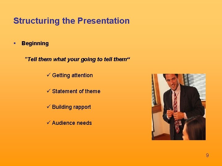 Structuring the Presentation Beginning "Tell them what your going to tell them“ ü Getting