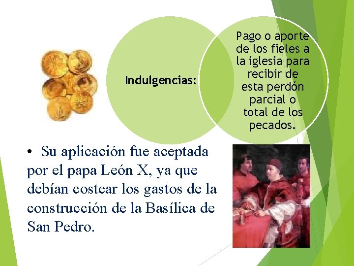 Indulgencias: • Su aplicación fue aceptada por el papa León X, ya que debían