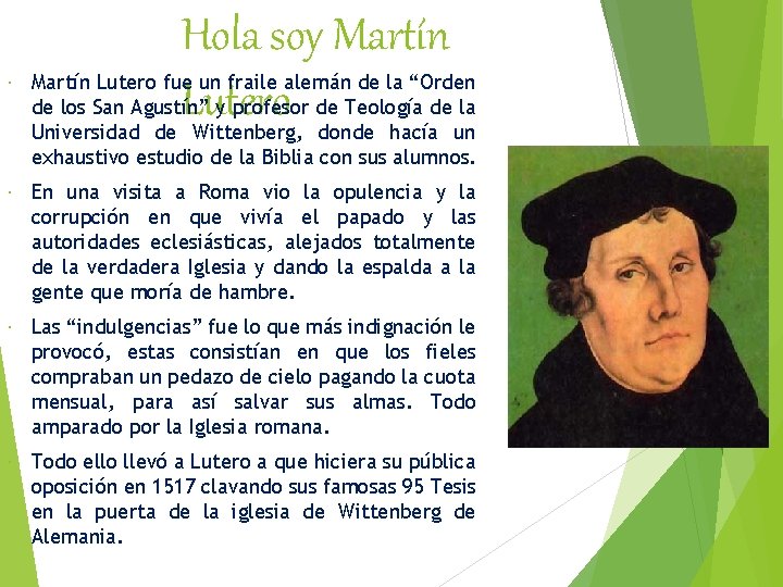 Hola soy Martín Lutero fue un fraile alemán de la “Orden de los San