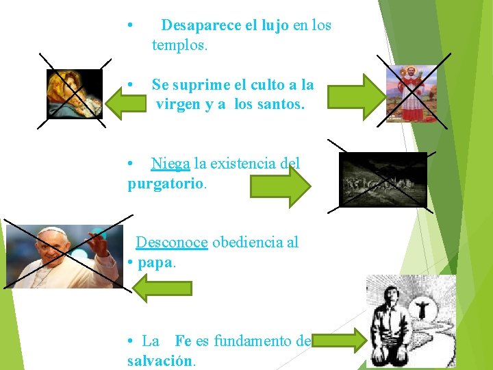  • Desaparece el lujo en los templos. • • Se suprime el culto