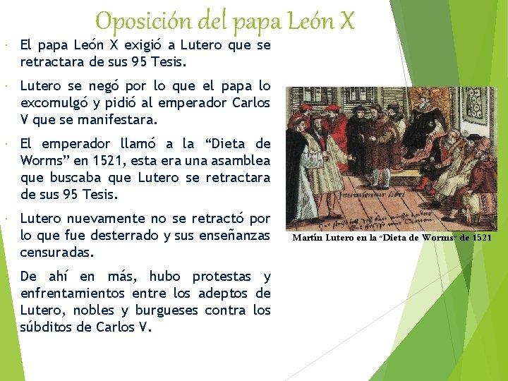 Oposición del papa León X El papa León X exigió a Lutero que se