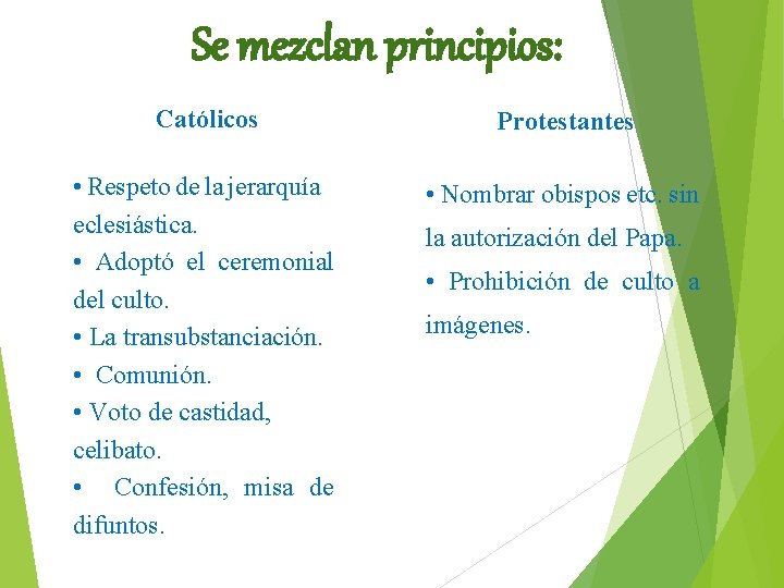 Se mezclan principios: Católicos Protestantes • Respeto de la jerarquía eclesiástica. • Adoptó el