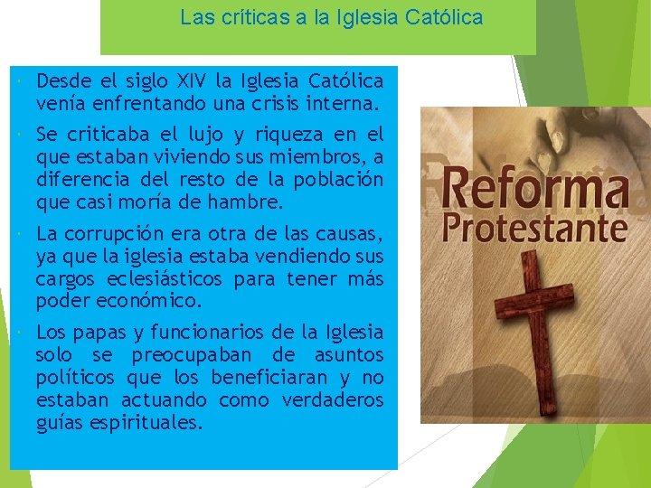 Las críticas a la Iglesia Católica Desde el siglo XIV la Iglesia Católica venía