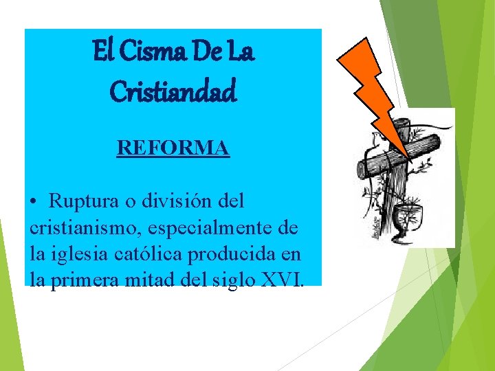 El Cisma De La Cristiandad REFORMA • Ruptura o división del cristianismo, especialmente de