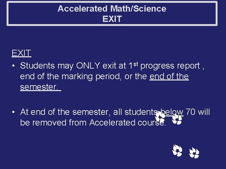 Accelerated Math/Science EXIT • Students may ONLY exit at 1 st progress report ,