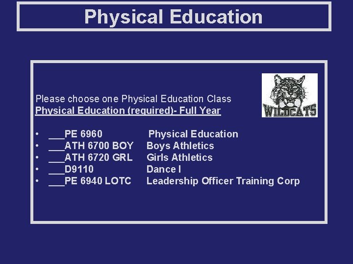 Physical Education Please choose one Physical Education Class Physical Education (required)- Full Year •