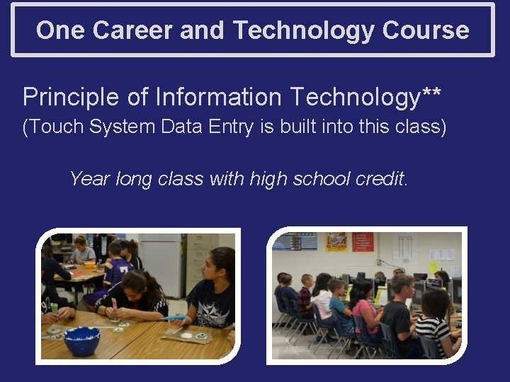 One Career and Technology Course Principle of Information Technology** (Touch System Data Entry is