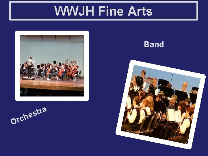 WWJH Fine Arts Band ra t s e h c Or 