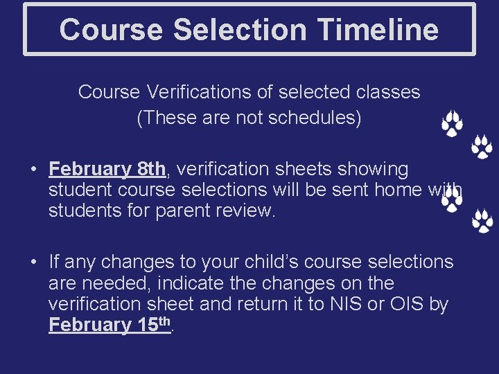 Course Selection Timeline Course Verifications of selected classes (These are not schedules) • February