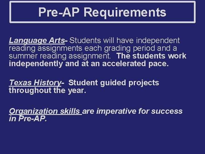 Pre-AP Requirements Language Arts- Students will have independent reading assignments each grading period and