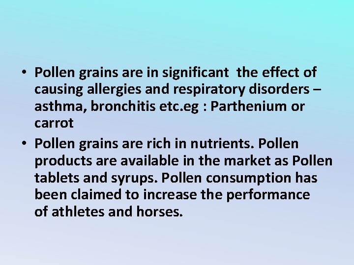 • Pollen grains are in significant the effect of causing allergies and respiratory