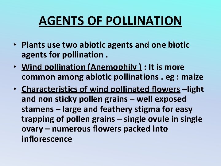 AGENTS OF POLLINATION • Plants use two abiotic agents and one biotic agents for