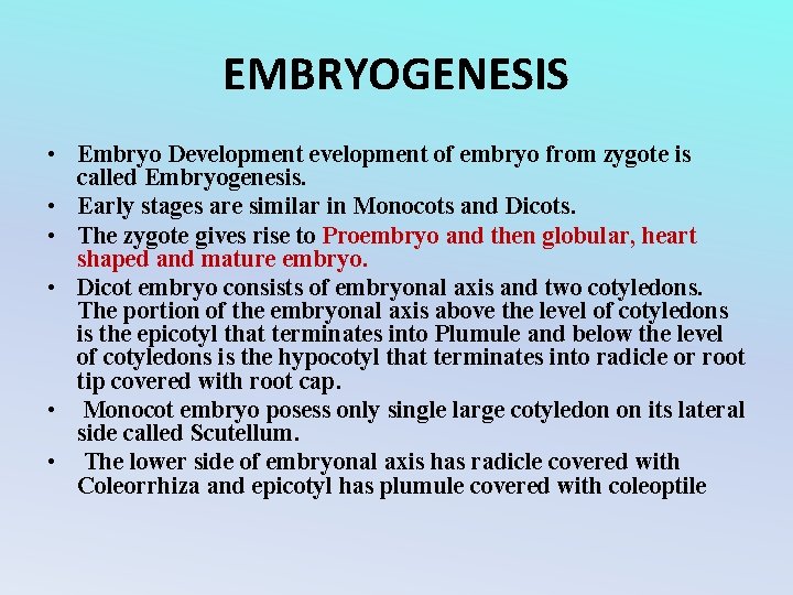 EMBRYOGENESIS • Embryo Development of embryo from zygote is called Embryogenesis. • Early stages