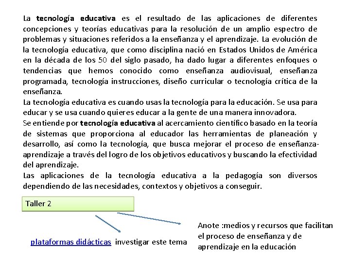 La tecnología educativa es el resultado de las aplicaciones de diferentes concepciones y teorías