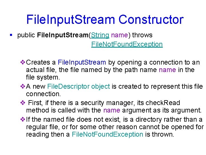  File. Input. Stream Constructor § public File. Input. Stream(String name) throws File. Not.