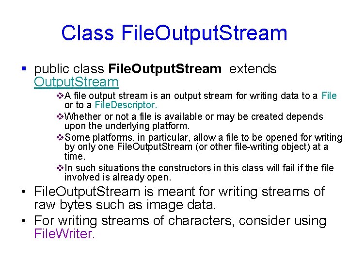 Class File. Output. Stream § public class File. Output. Stream extends Output. Stream v.