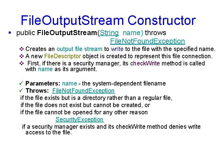 File. Output. Stream Constructor § public File. Output. Stream(String name) throws File. Not. Found.