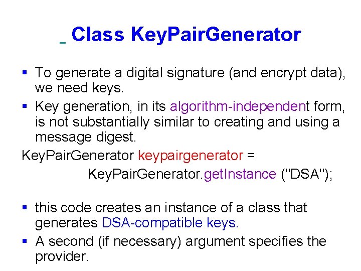  Class Key. Pair. Generator § To generate a digital signature (and encrypt data),