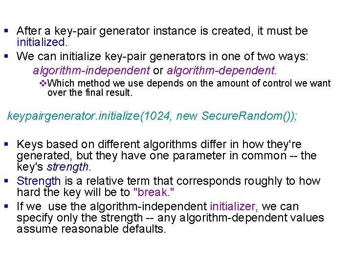 § After a key-pair generator instance is created, it must be initialized. § We