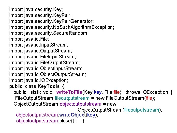 import java. security. Key; import java. security. Key. Pair. Generator; import java. security. No.