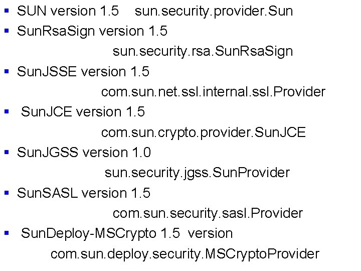 § SUN version 1. 5 sun. security. provider. Sun § Sun. Rsa. Sign version