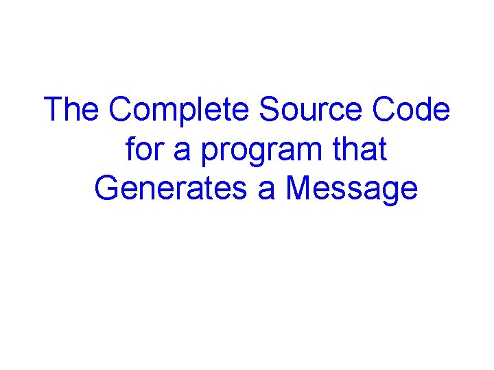 The Complete Source Code for a program that Generates a Message 