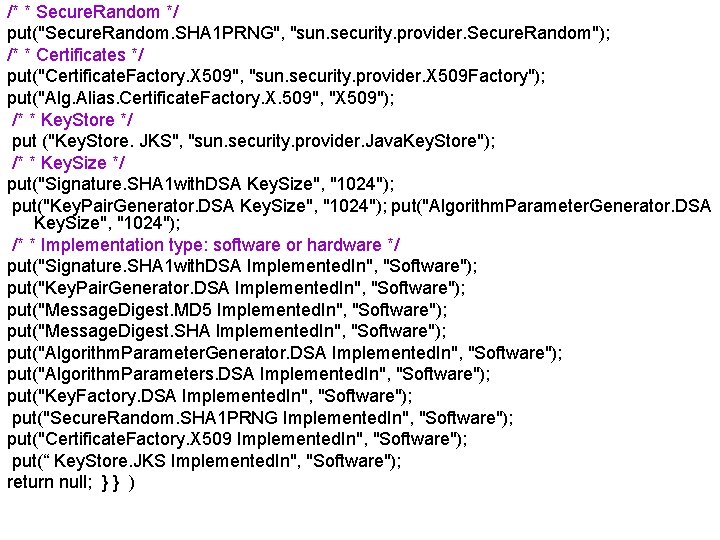 /* * Secure. Random */ put("Secure. Random. SHA 1 PRNG", "sun. security. provider. Secure.