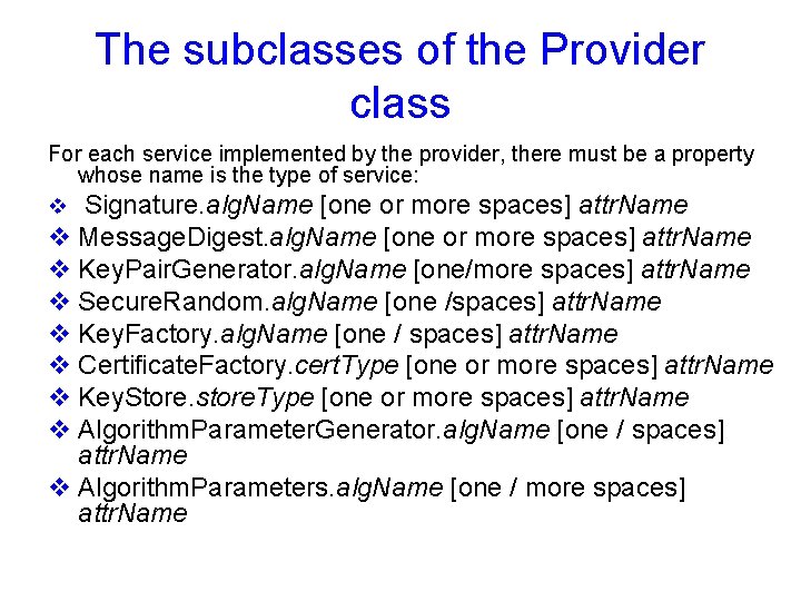 The subclasses of the Provider class For each service implemented by the provider, there