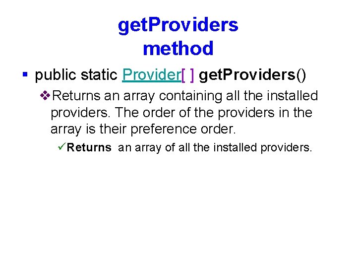 get. Providers method § public static Provider[ ] get. Providers() v. Returns an array