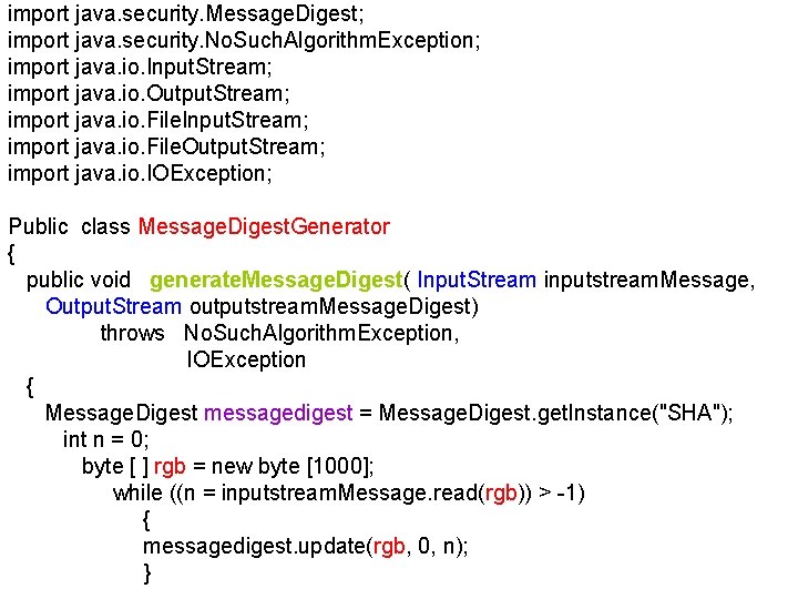 import java. security. Message. Digest; import java. security. No. Such. Algorithm. Exception; import java.