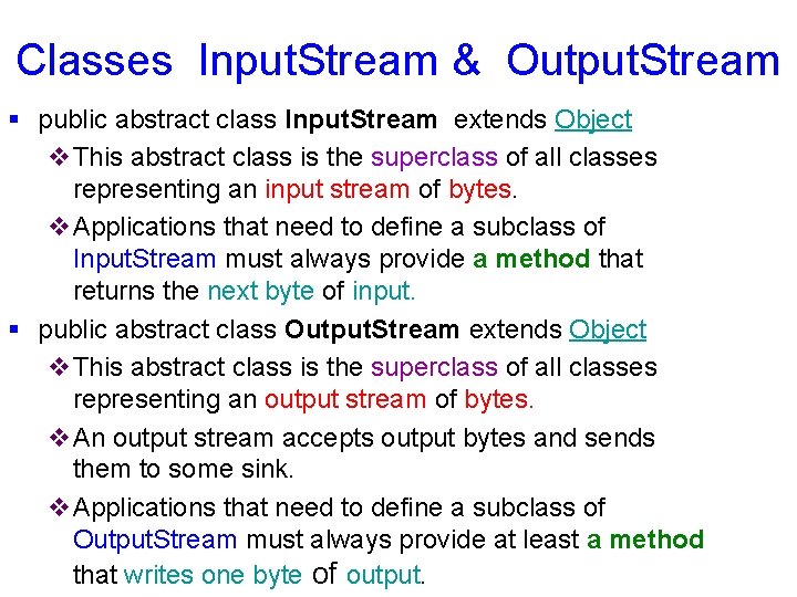 Classes Input. Stream & Output. Stream § public abstract class Input. Stream extends Object