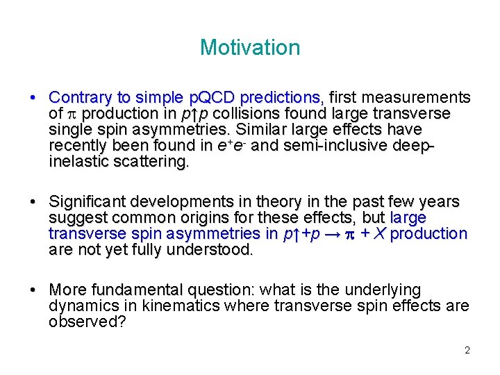 Motivation • Contrary to simple p. QCD predictions, first measurements f of production in