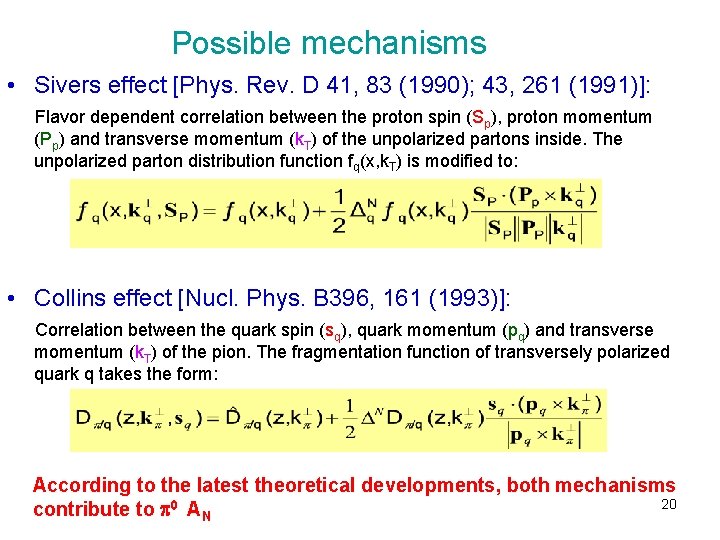 Possible mechanisms • Sivers effect [Phys. Rev. D 41, 83 (1990); 43, 261 (1991)]: