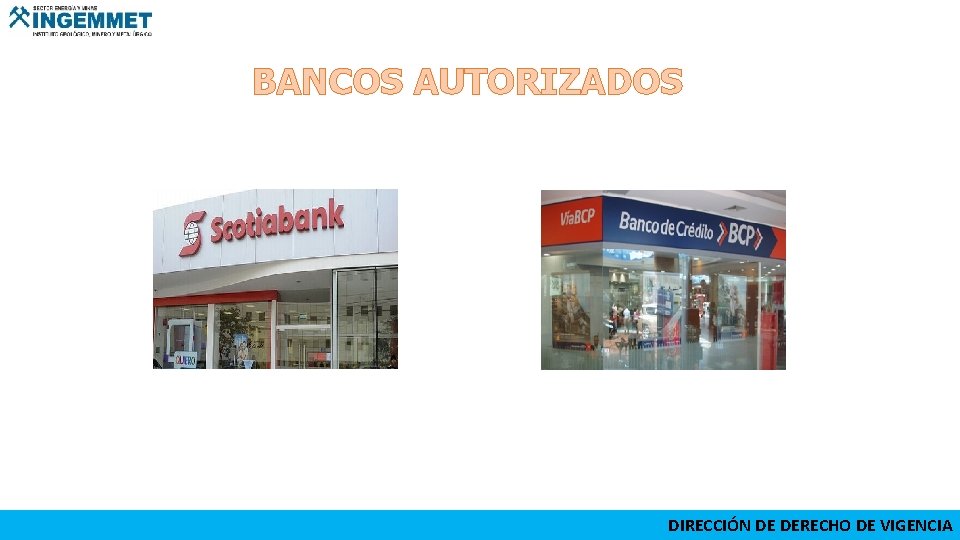 BANCOS AUTORIZADOS DIRECCIÓN DE DERECHO DE VIGENCIA BANCOS AUTORIZADOS DIRECCIÓN DE DERECHO DE VIGENCIA