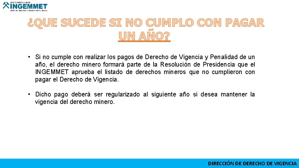  ¿QUE SUCEDE SI NO CUMPLO CON PAGAR UN AÑO? • Si no cumple