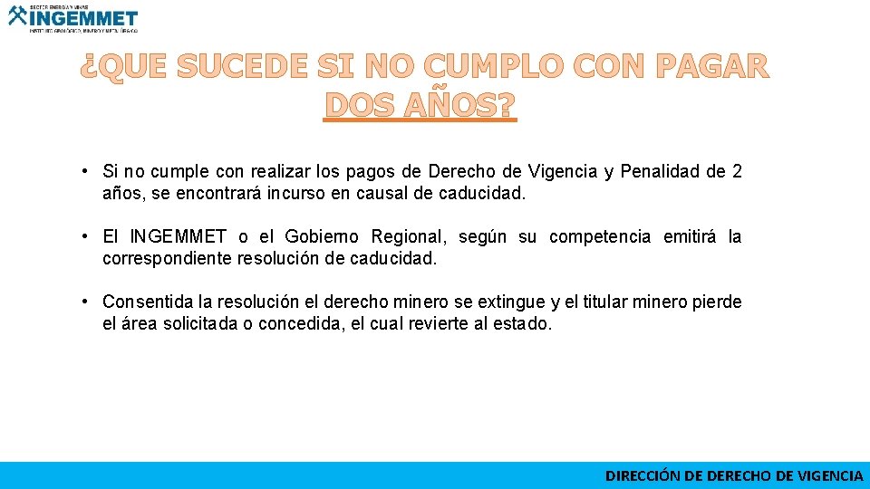  ¿QUE SUCEDE SI NO CUMPLO CON PAGAR DOS AÑOS? • Si no cumple